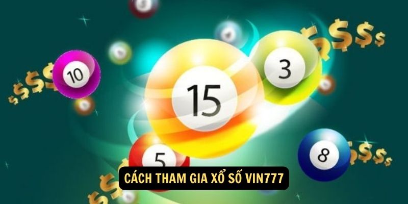 Cách tham gia Xổ Số vin777