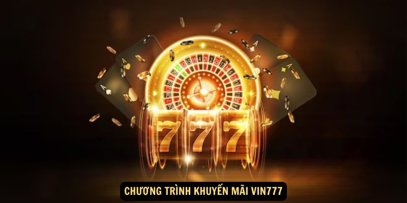 Chương trình khuyến mãi Vin777