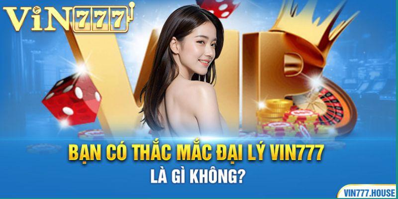 Đại Lý vin777 - Sự Lựa Chọn Hàng Đầu Của Người Chơi