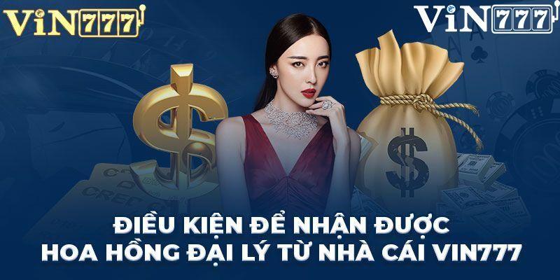 Điều kiện để nhận được hoa hồng từ đại lý Vin777